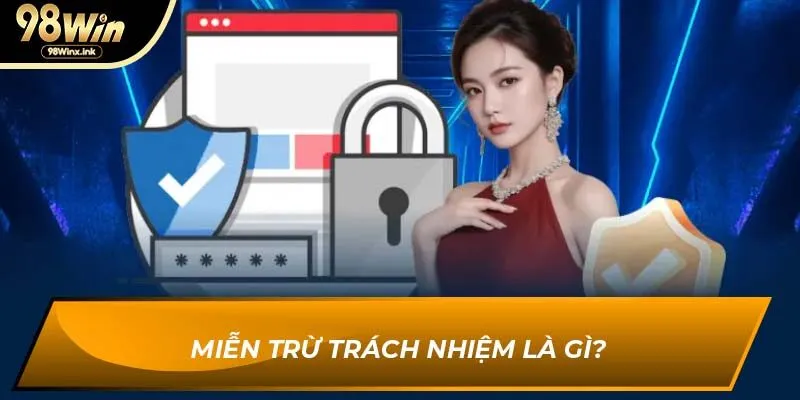 Miễn trừ trách nhiệm là gì?
