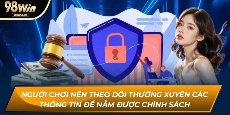 Người chơi nên theo dõi thường xuyên các thông tin để nắm được chính sách